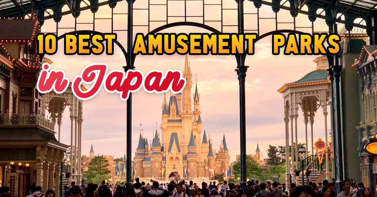 the-10-best-amusement-parks-in-japan-your-japan